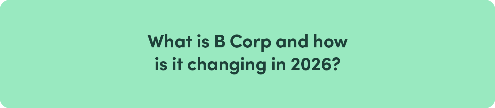 What is B Corp and how is it changing in 2026?